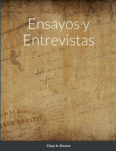 Cover for Cesar A. Alvárez · Ensayos y Entrevistas (Buch) (2022)