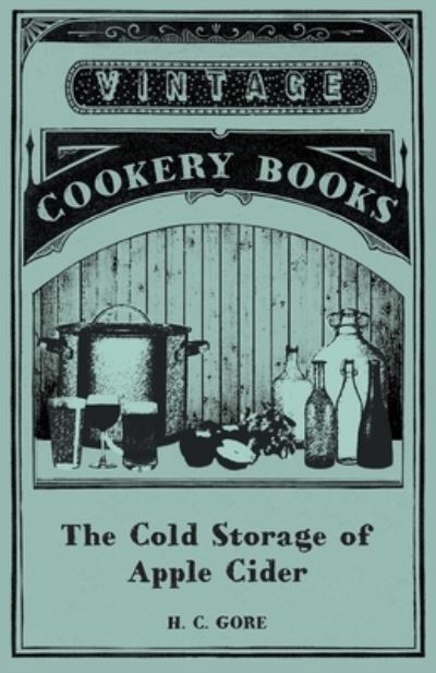 Cover for H. C. Gore · The Cold Storage of Apple Cider (Paperback Bog) (2015)