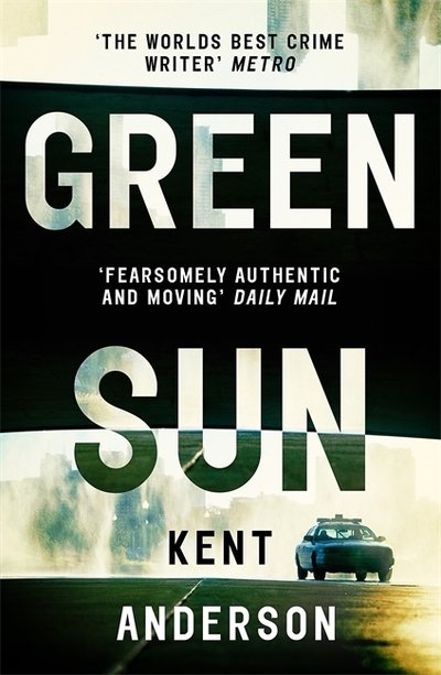 Cover for Kent Anderson · Green Sun: The new novel from 'the world's best crime writer' (Paperback Book) (2019)