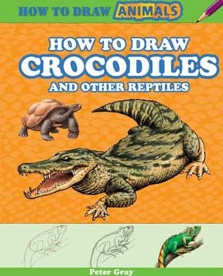 Cover for Peter Gray · How to Draw Crocodiles and Other Reptiles (Innbunden bok) (2013)