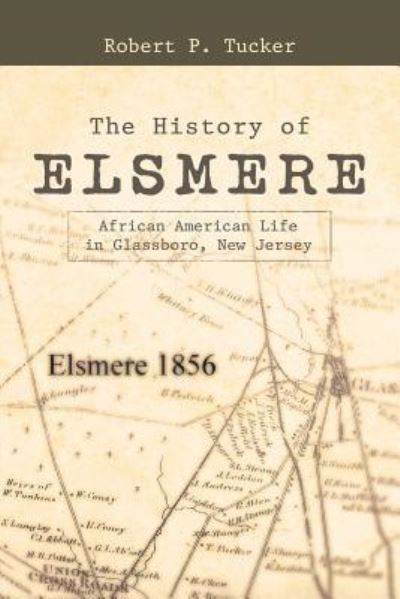 Cover for Robert P Tucker · The History of Elsmere: African American Life in Glassboro, New Jersey (Paperback Book) (2019)