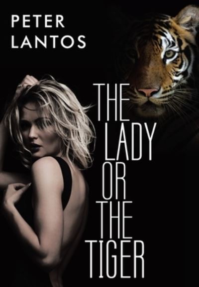 Cover for Peter Lantos · The Lady or the Tiger (Hardcover bog) (2019)