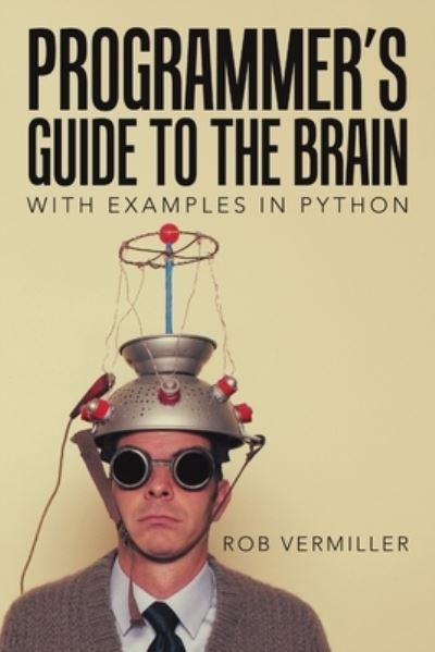 Cover for Rob Vermiller · Programmer's Guide to the Brain (Pocketbok) (2019)