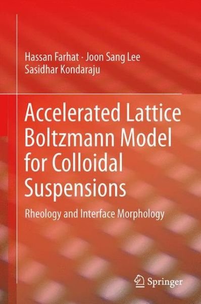 Cover for Joon Sang Lee · Accelerated Lattice Boltzmann Model for Colloidal Suspensions: Rheology and Interface Morphology (Hardcover Book) (2014)