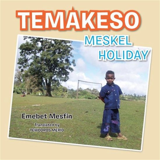Temakeso: Meskel Holiday - Emebet Mesfin - Bücher - Authorhouse - 9781491883013 - 11. November 2013