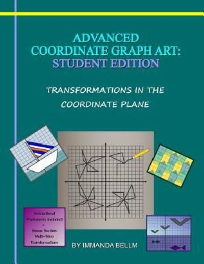 Cover for Immanda M Bellm · Advanced Coordinate Graph Art: Student Edition: Transformations in the Coordinate Plane (Paperback Bog) (2013)