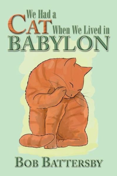 Cover for Bob Battersby · We Had a Cat when We Lived in Babylon (Paperback Bog) (2013)