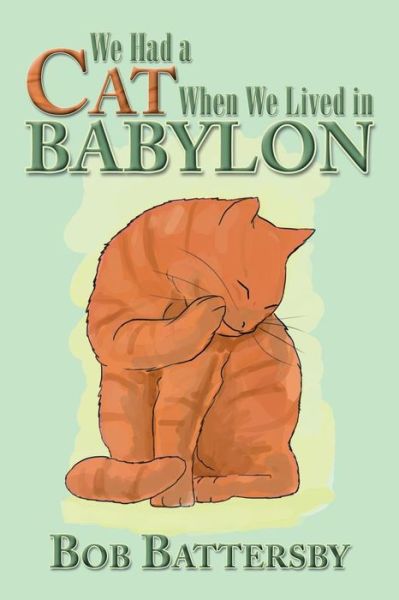 Cover for Bob Battersby · We Had a Cat when We Lived in Babylon (Pocketbok) (2013)