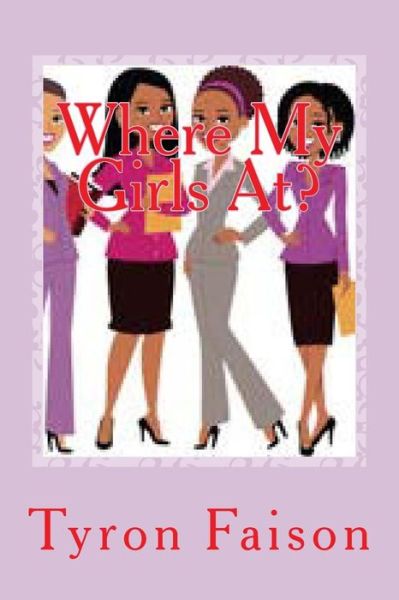 Cover for Tyron Faison · Where My Girls At? (Paperback Book) (2014)