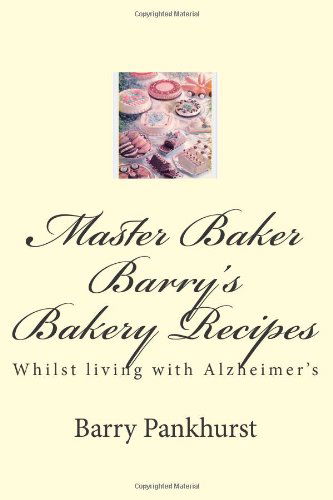 Cover for Mr Barry Pankhurst · Master Baker Barry's Bakery Recipes: Whilst Living with Alzheimer's (Paperback Book) (2014)