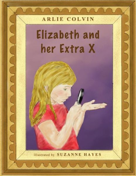 Cover for Arlie Colvin · Elizabeth and Her Extra X (Paperback Book) (2014)