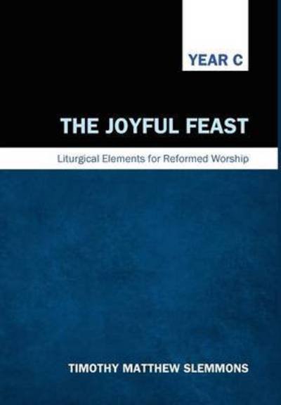 The Joyful Feast - Timothy Matthew Slemmons - Livres - Cascade Books - 9781498222013 - 7 octobre 2014