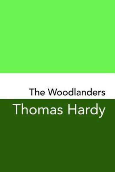 The Woodlanders - Thomas Hardy - Books - Createspace Independent Publishing Platf - 9781499746013 - May 31, 2014