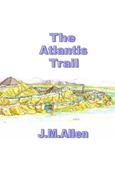 Cover for J M Allen · The Atlantis Trail (Pocketbok) (2014)