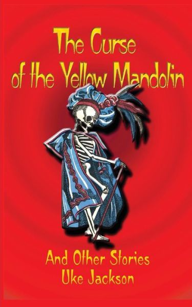 Cover for Uke Jackson · The Curse of the Yellow Mandolin and Other Stories (Pocketbok) (2014)