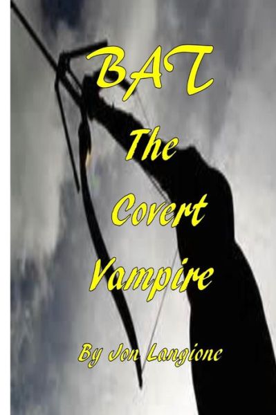 Cover for Jon Langione · Bat, the Covert Vampire (Paperback Book) (2014)