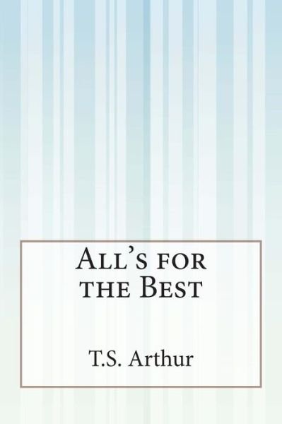 Cover for T S Arthur · All's for the Best (Paperback Bog) (2014)