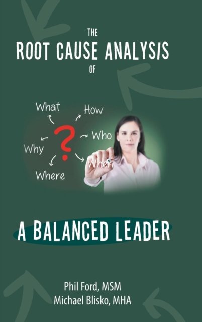 Cover for Msm Phil Ford · The Root Cause Analysis of a Balanced Leader (Hardcover Book) (2016)