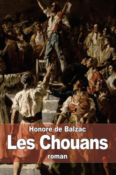 Cover for Honoré De Balzac · Les Chouans: La Bretagne en 1799 (Paperback Book) [French edition] (2014)