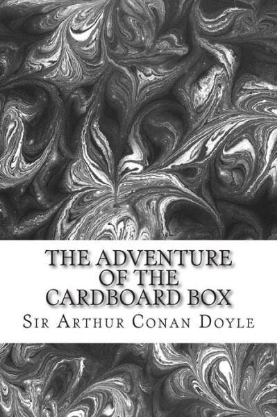 Cover for Sir Arthur Conan Doyle · The Adventure of the Cardboard Box: (Sir Arthur Conan Doyle Classics Collection) (Paperback Book) (2015)