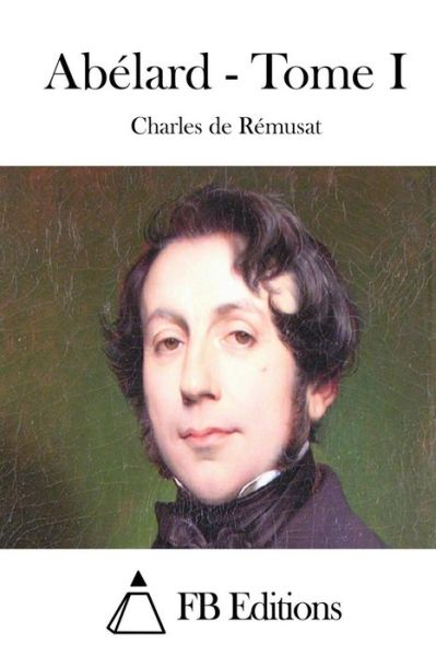 Cover for Charles De Remusat · Abelard - Tome I (Paperback Book) (2015)