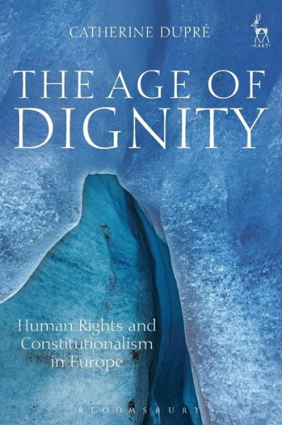 Cover for Dr Catherine Dupre · The Age of Dignity: Human Rights and Constitutionalism in Europe (Paperback Book) (2018)