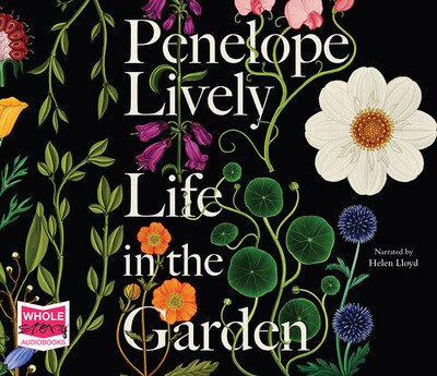 Cover for Penelope Lively · Life in the Garden (Lydbok (CD)) [Unabridged edition] (2017)