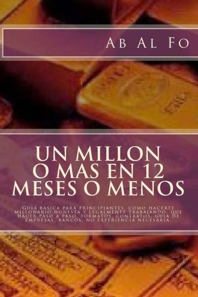 Cover for Mr Abdiel Almanza Sr · Un Millon O Mas en 12 Meses O Menos: Primera Parte, Bienes Raices. (Paperback Book) (2015)