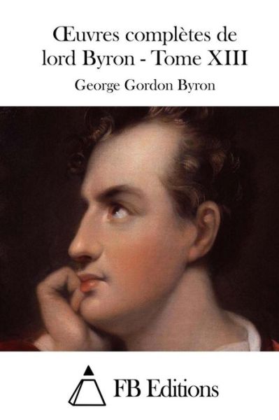 Cover for George Gordon Byron · Oeuvres Completes De Lord Byron - Tome Xiii (Paperback Book) (2015)