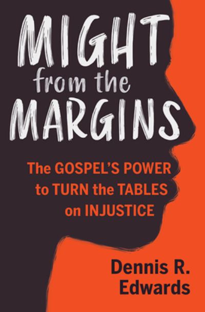 Might from the Margins - Dennis R Edwards - Książki - Herald Press (VA) - 9781513806013 - 8 września 2020