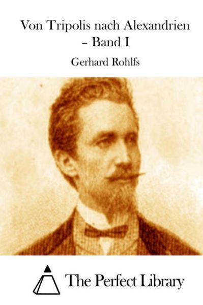 Cover for Gerhard Rohlfs · Von Tripolis Nach Alexandrien - Band I (Paperback Book) (2015)