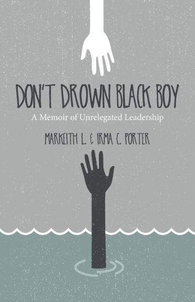 Cover for Irma C Porter · Don't Drown Black Boy: a Memoir of Unrelegated Leadership (Pocketbok) (2015)