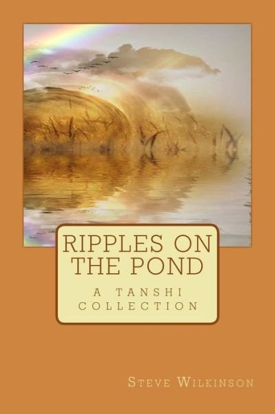 Steve Wilkinson · Ripples on the Pond: a Tanshi Collection (Paperback Bog) (2015)