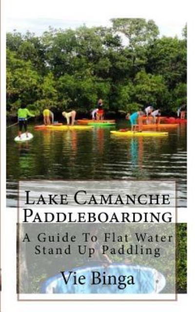 Cover for Vie Binga · Lake Camanche Paddleboarding (Taschenbuch) (2016)