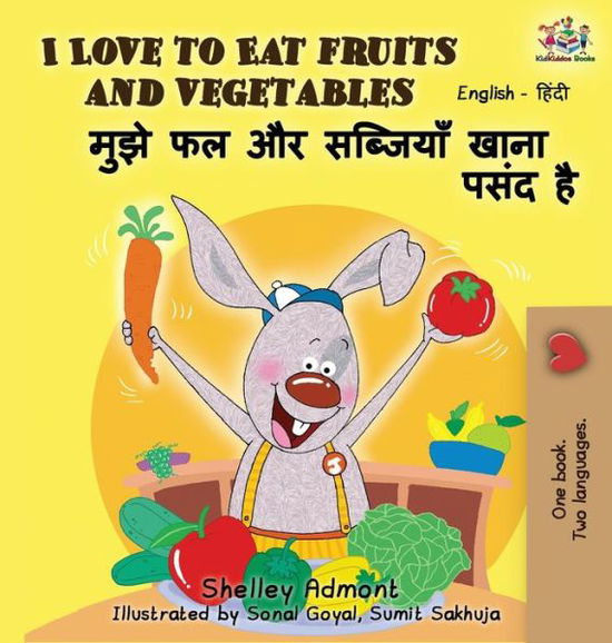 Cover for Shelley Admont · I Love to Eat Fruits and Vegetables: English Hindi Bilingual Edition - English Hindi Bilingual Collection (Hardcover Book) (2016)