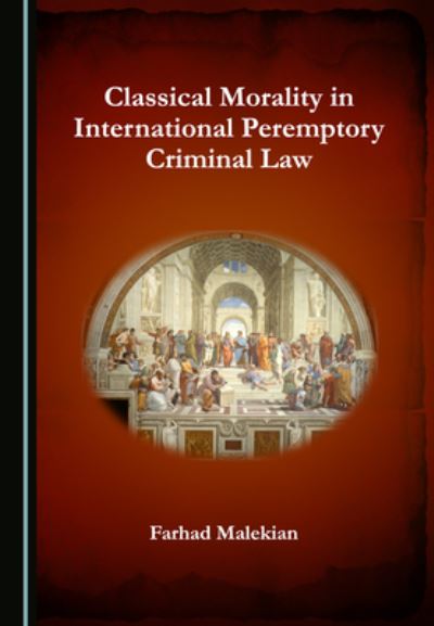 Cover for Farhad Malekian · Classical Morality in International Peremptory Criminal Law (Paperback Book) (2021)