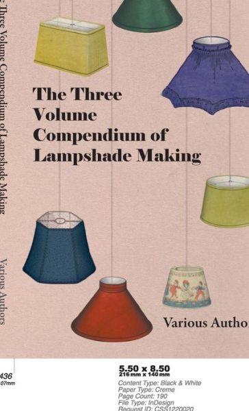 Three Volume Compendium of Lampshade Making - V/A - Livres - Thompson Press - 9781528772013 - 3 juin 2011