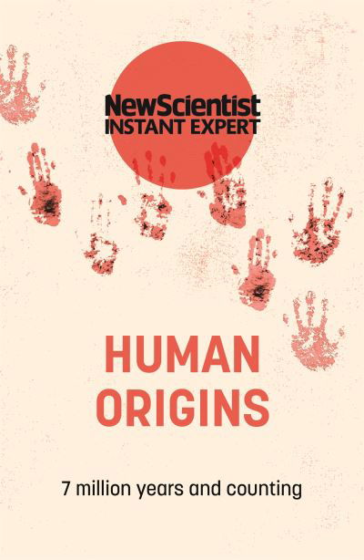 Cover for New Scientist · Human Origins: 7 million years and counting - New Scientist Instant Expert (Taschenbuch) (2022)