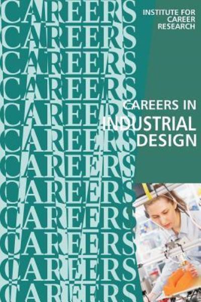 Careers in Industrial Design Product Designer - Institute For Career Research - Books - CreateSpace Independent Publishing Platf - 9781530991013 - April 10, 2016