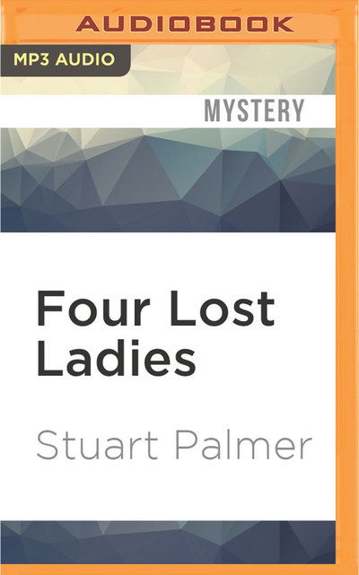 Four Lost Ladies - Stuart Palmer - Äänikirja - Audible Studios on Brilliance - 9781531808013 - tiistai 16. elokuuta 2016