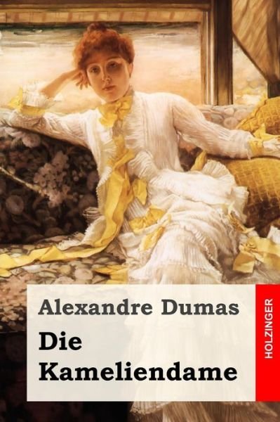 Die Kameliendame - Alexandre Dumas - Books - Createspace Independent Publishing Platf - 9781533523013 - May 30, 2016