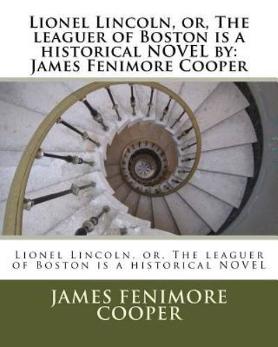 Cover for James Fenimore Cooper · Lionel Lincoln, or, The leaguer of Boston is a historical NOVEL by (Paperback Book) (2016)