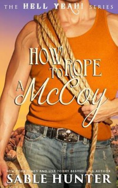 How to Rope a McCoy - Sable Hunter - Livres - Createspace Independent Publishing Platf - 9781536816013 - 30 juillet 2016