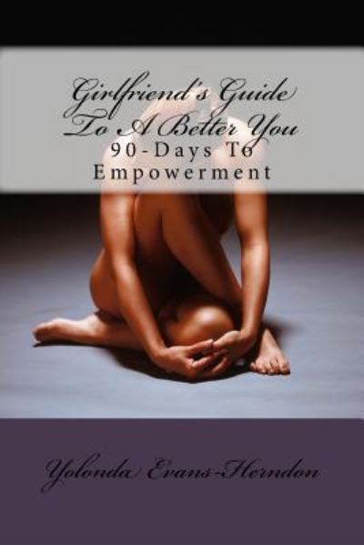 Cover for Yolonda Evans-Herndon · Girlfriend's Guide to a Better You (Paperback Book) (2016)