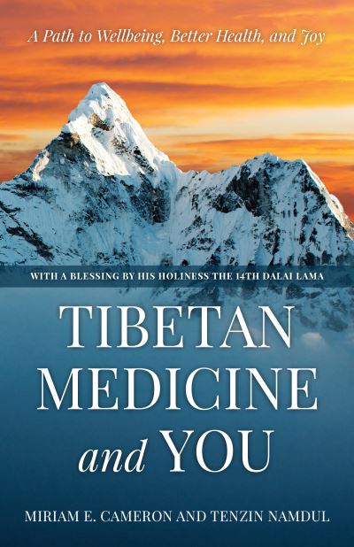 Cover for Miriam E. Cameron · Tibetan Medicine and You: A Path to Wellbeing, Better Health, and Joy (Hardcover bog) (2020)