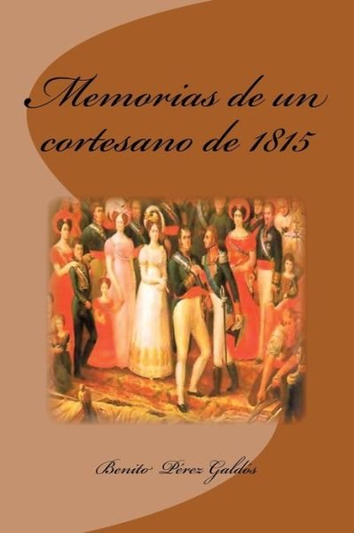 Cover for Benito Perez Galdos · Memorias de un cortesano de 1815 (Taschenbuch) (2016)