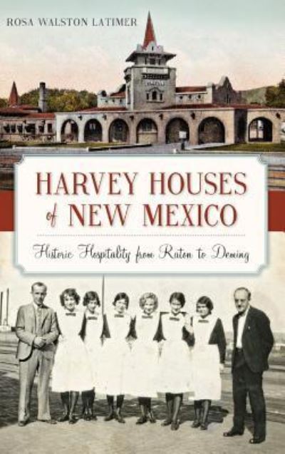 Cover for Rosa Walston Latimer · Harvey Houses of New Mexico (Hardcover Book) (2015)