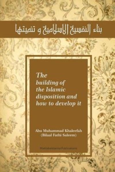 Cover for Bilal Fathi Saleem · The Building of the Islamic Disposition (Nafsiya) and How to Develop It (Paperback Book) (2017)