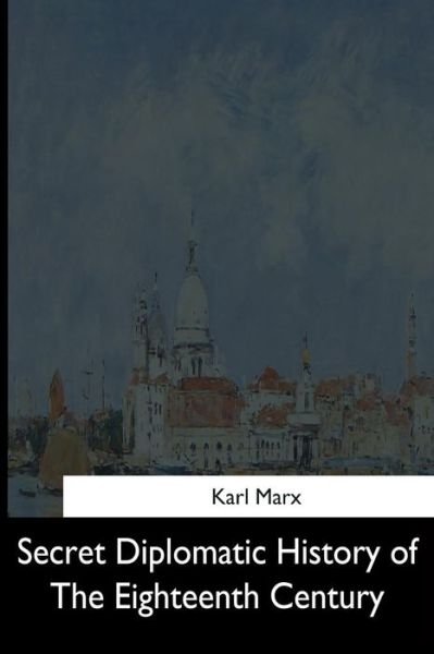 Cover for Karl Marx · Secret Diplomatic History of The Eighteenth Century (Paperback Book) (2017)