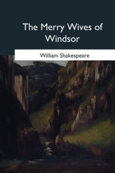 The Merry Wives of Windsor - William Shakespeare - Kirjat - Createspace Independent Publishing Platf - 9781545065013 - perjantai 21. huhtikuuta 2017